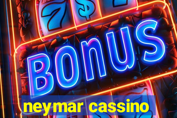 neymar cassino