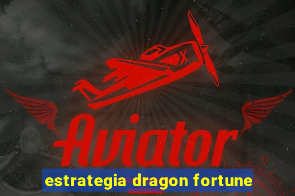 estrategia dragon fortune