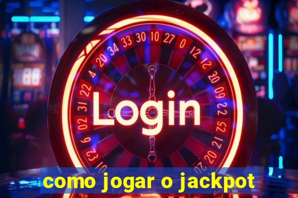 como jogar o jackpot