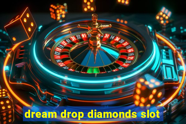 dream drop diamonds slot