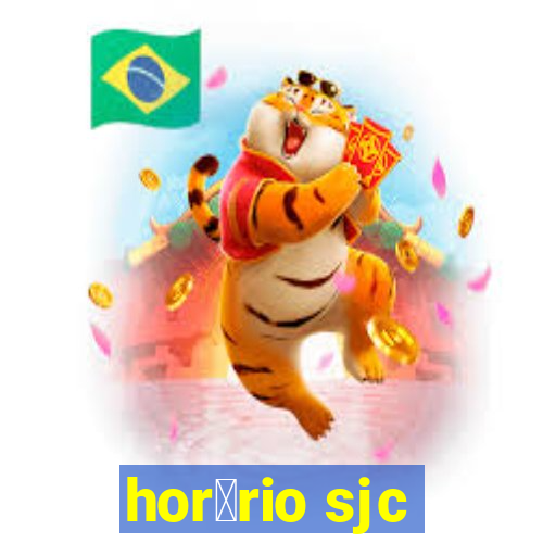 hor谩rio sjc