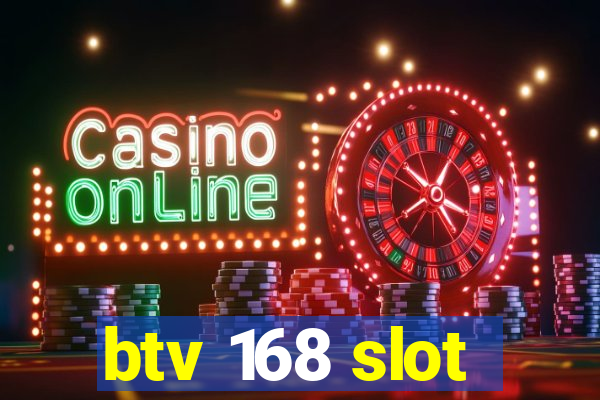 btv 168 slot