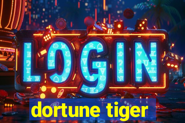 dortune tiger