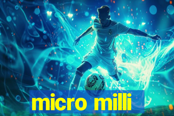 micro milli