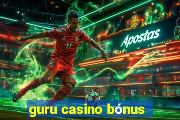 guru casino bónus