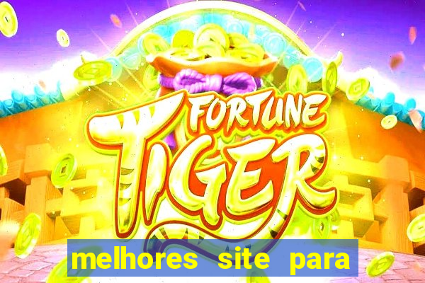 melhores site para jogar fortune tiger