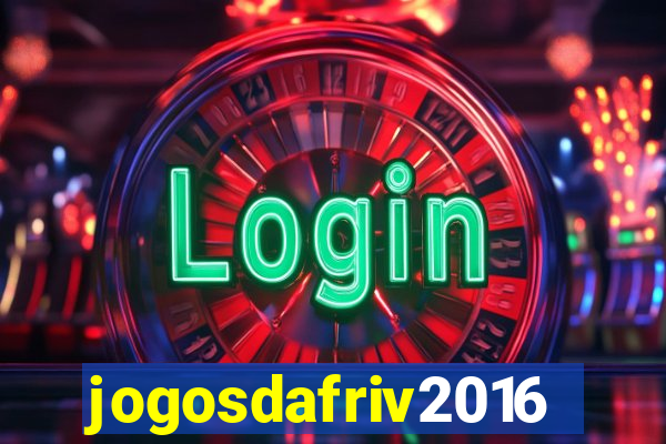 jogosdafriv2016