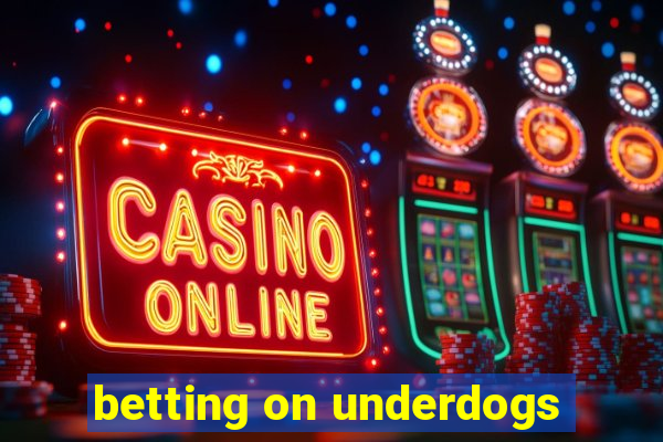 betting on underdogs