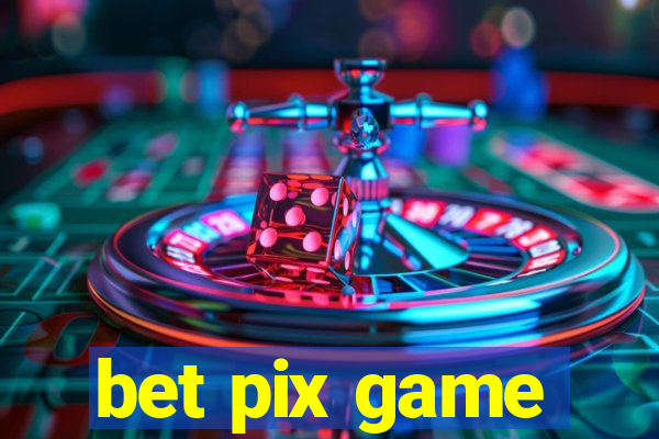 bet pix game