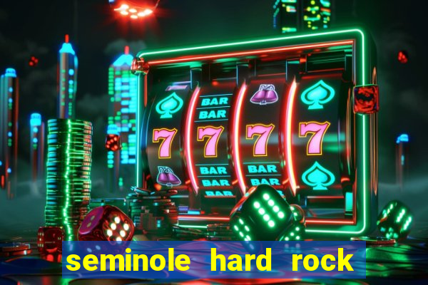 seminole hard rock hotel and casino hollywood florida