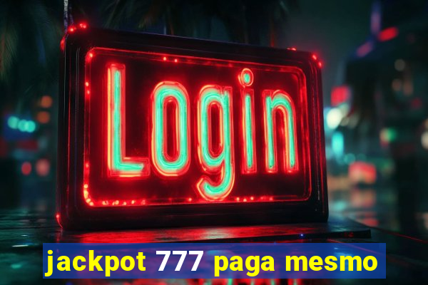 jackpot 777 paga mesmo