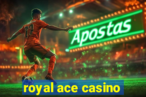 royal ace casino