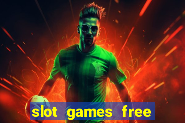 slot games free slot games