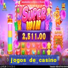 jogos de casino gratis ca莽a niqueis