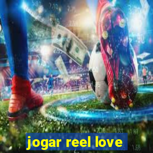 jogar reel love