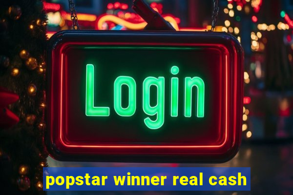 popstar winner real cash