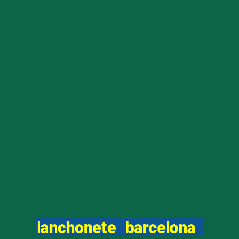 lanchonete barcelona serra es