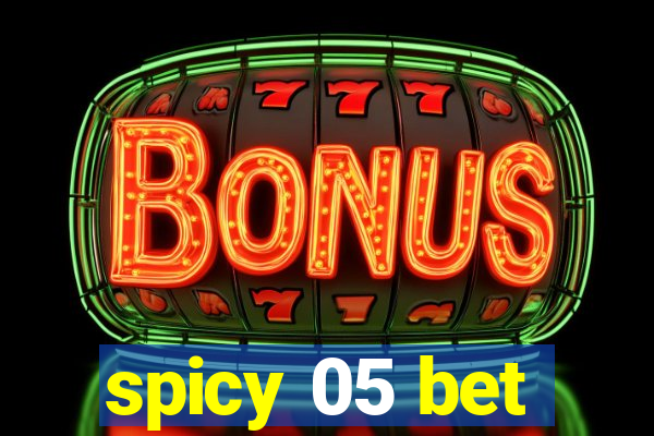 spicy 05 bet