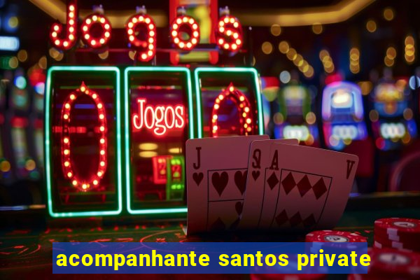 acompanhante santos private