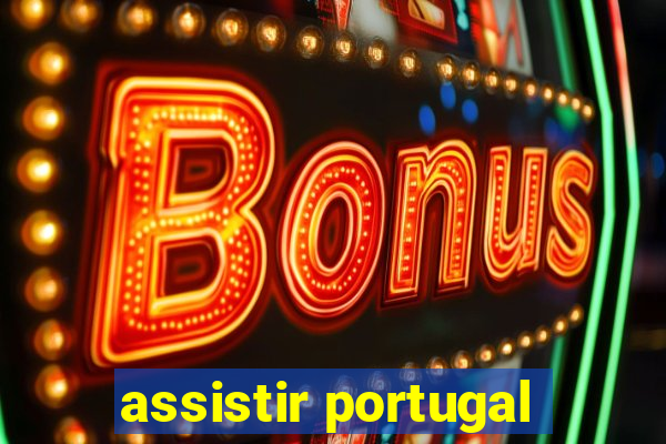 assistir portugal