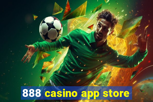 888 casino app store