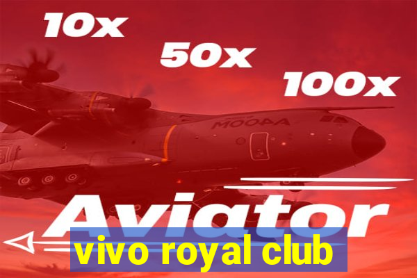 vivo royal club