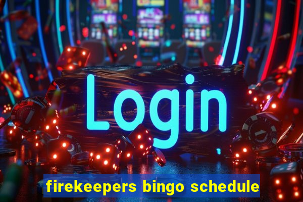 firekeepers bingo schedule