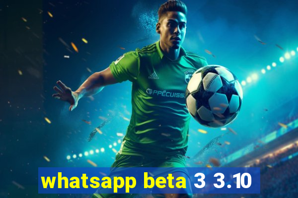 whatsapp beta 3 3.10