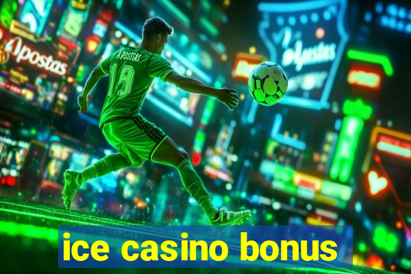 ice casino bonus