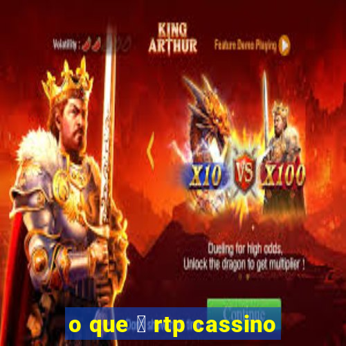 o que 茅 rtp cassino