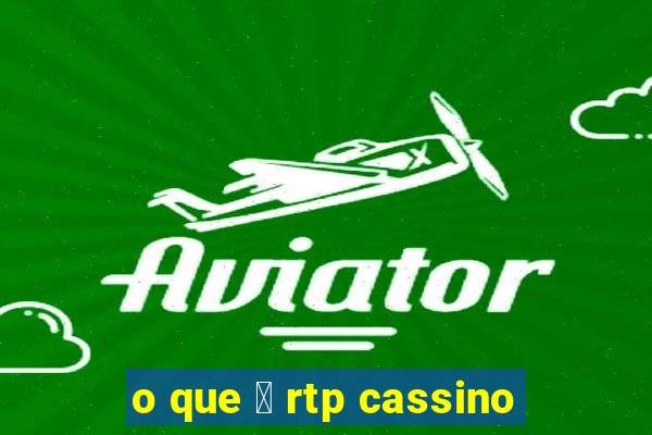 o que 茅 rtp cassino