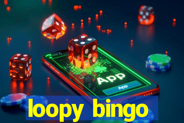 loopy bingo