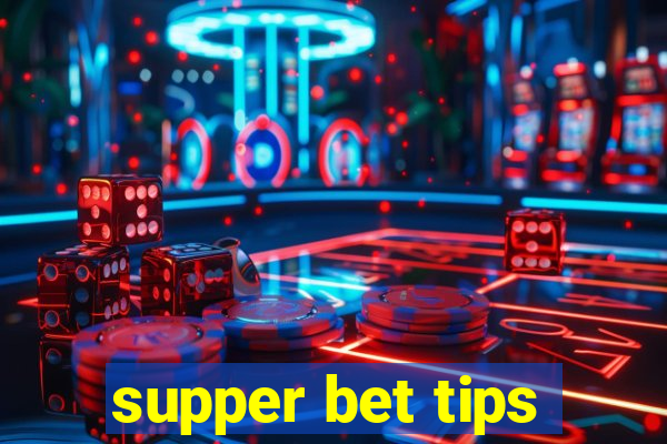 supper bet tips