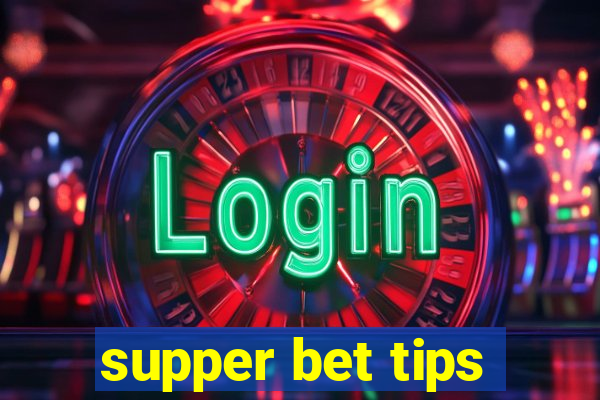 supper bet tips