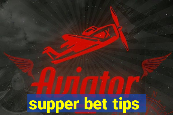 supper bet tips