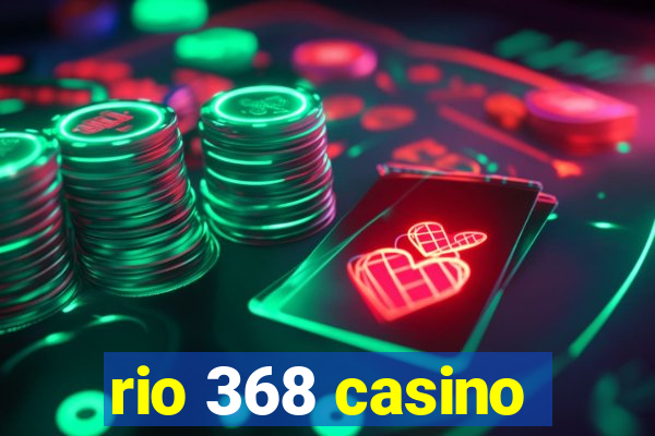 rio 368 casino