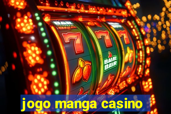 jogo manga casino