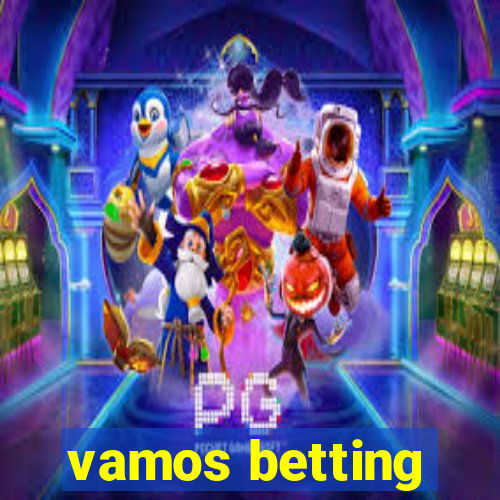 vamos betting