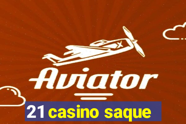 21 casino saque