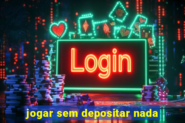 jogar sem depositar nada