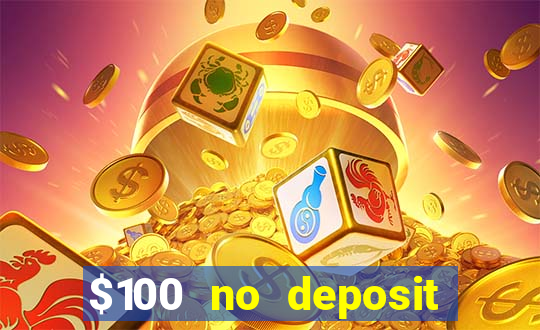 $100 no deposit bonus real money casino