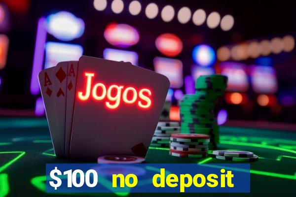 $100 no deposit bonus real money casino