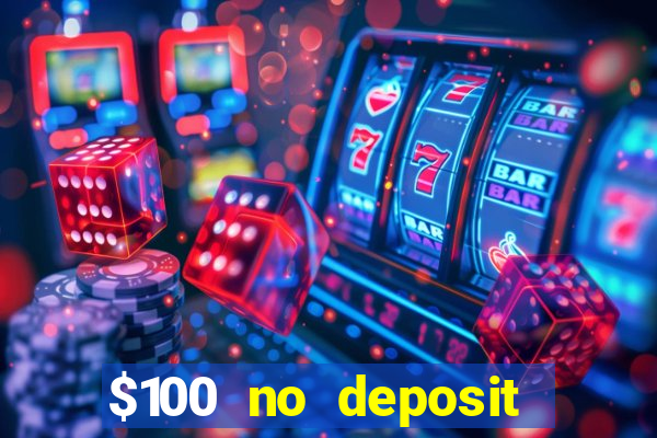 $100 no deposit bonus real money casino