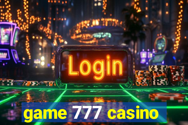 game 777 casino