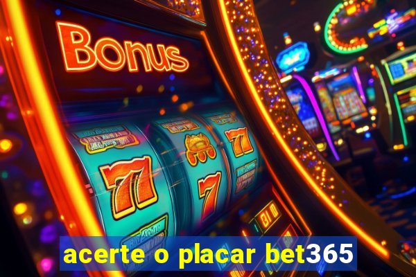 acerte o placar bet365