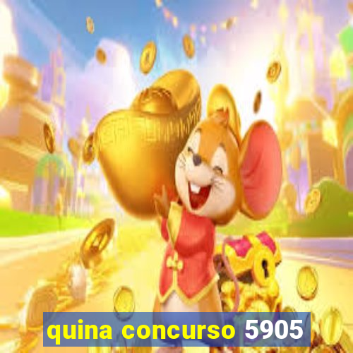 quina concurso 5905