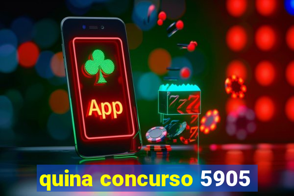 quina concurso 5905