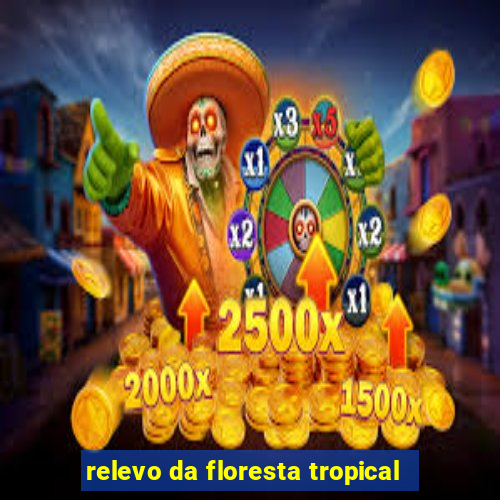 relevo da floresta tropical