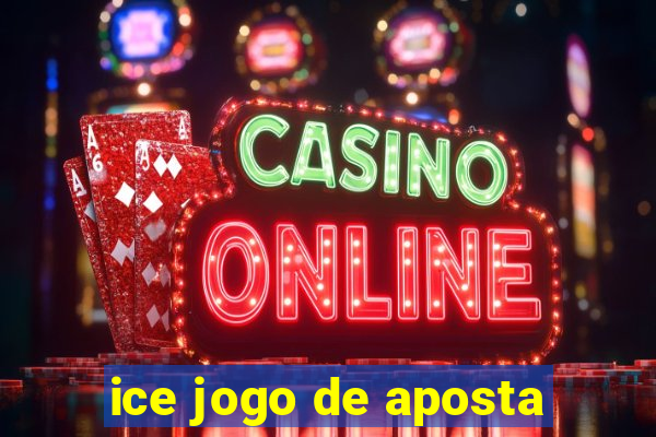 ice jogo de aposta