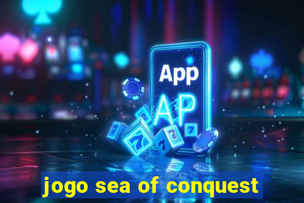 jogo sea of conquest